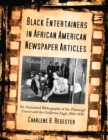 Black Entertainers in African American Newspaper Articles, Volume 2 : An Annotated and Indexed Bibliography of the Pittsburgh Courier and the California Eagle, 1914-1950 - eBook
