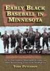 Early Black Baseball in Minnesota : The St. Paul Gophers, Minneapolis Keystones and Other Barnstorming Teams of the Deadball Era - eBook