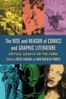 The Rise and Reason of Comics and Graphic Literature : Critical Essays on the Form - eBook