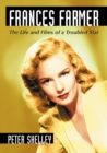 Frances Farmer : The Life and Films of a Troubled Star - eBook