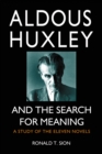 Aldous Huxley and the Search for Meaning : A Study of the Eleven Novels - Sion Ronald T. Sion