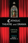 Catholic Theatre and Drama : Critical Essays - eBook