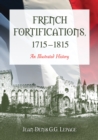French Fortifications, 1715-1815 : An Illustrated History - Lepage Jean-Denis G.G. Lepage