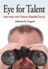 Eye for Talent : Interviews with Veteran Baseball Scouts - eBook