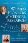 Women Pioneers of Medical Research : Biographies of 25 Outstanding Scientists - Chung King-Thom Chung