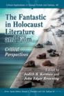 The Fantastic in Holocaust Literature and Film : Critical Perspectives - Book