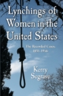 Lynchings of Women in the United States : The Recorded Cases, 1851-1946 - Book