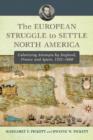 The European Struggle to Settle North America : Colonizing Attempts by England, France and Spain, 1521-1608 - Book