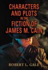 Characters and Plots in the Fiction of James M. Cain - Book