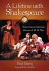 A Lifetime with Shakespeare : Notes from an American Director of All 38 Plays - Barry Paul Barry