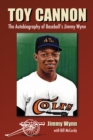 Toy Cannon : The Autobiography of Baseball's Jimmy Wynn - eBook