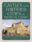 Castles and Fortified Cities of Medieval Europe : An Illustrated History - Book