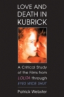 Love and Death in Kubrick : A Critical Study of the Films from Lolita through Eyes Wide Shut - eBook