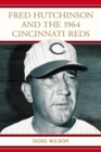 Fred Hutchinson and the 1964 Cincinnati Reds - eBook