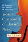 Women Composers of Classical Music : 369 Biographies from 1550 into the 20th Century - eBook