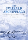 The Svalbard Archipelago : American Military and Political Geographies of Spitsbergen and Other Norwegian Polar Territories, 1941-1950 - eBook