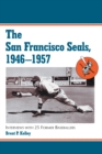 The San Francisco Seals, 1946-1957 : Interviews with 25 Former Baseballers - eBook