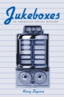 Jukeboxes : An American Social History - eBook