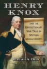 Henry Knox and the Revolutionary War Trail in Western Massachusetts - Book