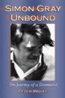 Simon Gray Unbound : The Journey of a Dramatist - Book