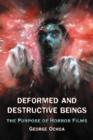 Deformed and Destructive Beings : The Purpose of Horror Films - Book