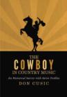 The Cowboy in Country Music : An Historical Survey with Artist Profiles - Book