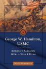 George W. Hamilton, USMC : America's Greatest World War I Hero - Book