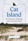 Cat Island : The History of a Mississippi Gulf Coast Barrier Island - Book
