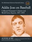 Addie Joss on Baseball : Collected Newspaper Columns and World Series Reports, 1907-1909 - Book