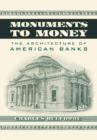 Monuments to Money : The Architecture of American Banks - Book