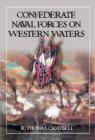 Confederate Naval Forces on Western Waters : The Defense of the Mississippi River and Its Tributaries - Book