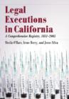 Legal Executions in California : A Comprehensive Registry, 1851-2005 - Book