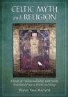 Celtic Myth and Religion : A Study of Traditional Belief, with Newly Translated Prayers, Poems and Songs - Book