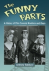The Funny Parts : A History of Film Comedy Routines and Gags - Book