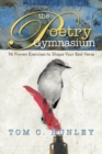The Poetry Gymnasium : 95 Proven Exercises to Shape Your Best Verse - Book