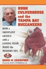 Hugh Culverhouse and the Tampa Bay Buccaneers : How a Skinflint Genius with a Losing Team Made the Modern NFL - Book