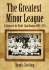 The Greatest Minor League : A History of the Pacific Coast League, 1903-1957 - Book