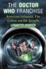 The Doctor Who Franchise : American Influence, Fan Culture and the Spinoffs - Book