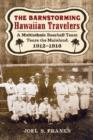 The Barnstorming Hawaiian Travelers : A Multiethnic Baseball Team Tours the Mainland, 1912-1916 - Book