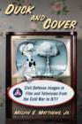 Duck and Cover : Civil Defense Images in Film and Television from the Cold War to 9/11 - Book