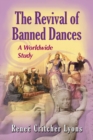 The Revival of Banned Dances : A Worldwide Study - Book