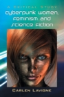 Cyberpunk Women, Feminism and Science Fiction : A Critical Study - Book