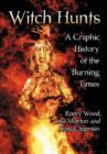 Witch Hunts : A Graphic History of the Burning Times - Book
