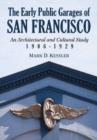 The Early Public Garages of San Francisco : An Architectural and Cultural Study, 1906-1929 - Book