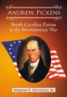 Andrew Pickens : South Carolina Patriot in the Revolutionary War - Book