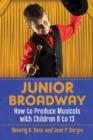 Junior Broadway : How to Produce Musicals with Children 9 to 13 - Book