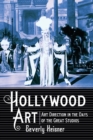 Hollywood Art : Art Direction in the Days of the Great Studios - Book
