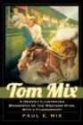 Tom Mix : A Heavily Illustrated Biography of the Western Star, with a Filmography - Book