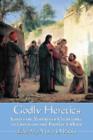 Godly Heretics : Essays on Alternative Christianity in Literature and Popular Culture - Book