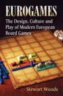 Eurogames : The Design, Culture and Play of Modern European Board Games - Book